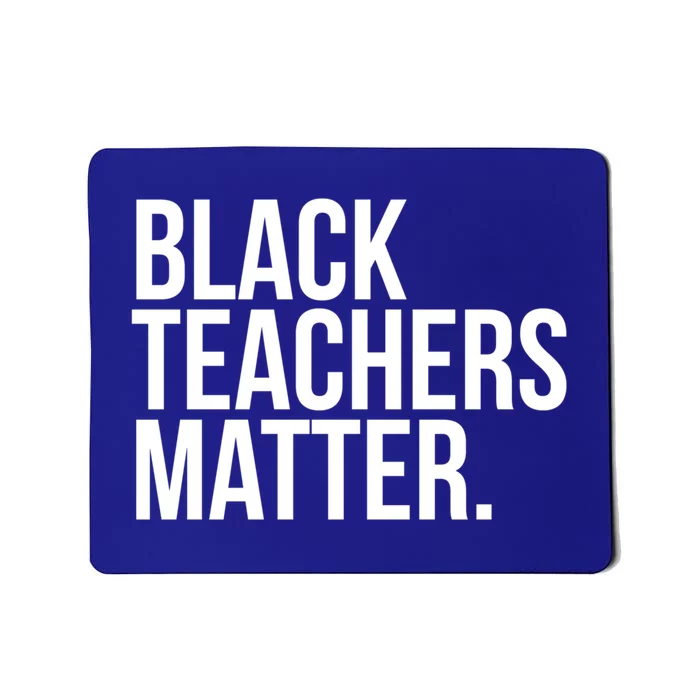 Black Teachers Matter Education Teach History Month Pride Cool Gift Mousepad