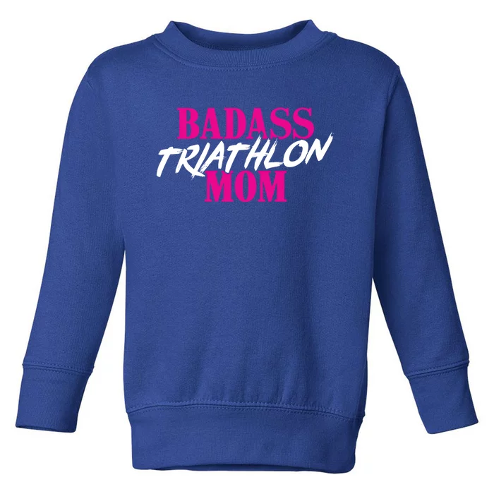 Badass Triathlon Mom Of A Triathlete Gift Toddler Sweatshirt