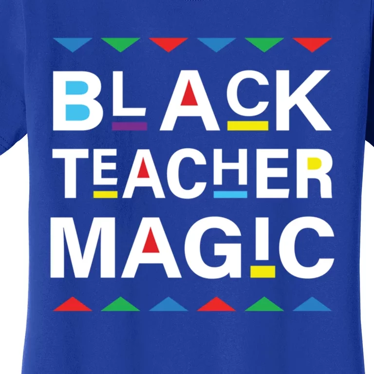 Black Teacher Magic Africa Melanin Pride Black History Month Gift Women's T-Shirt