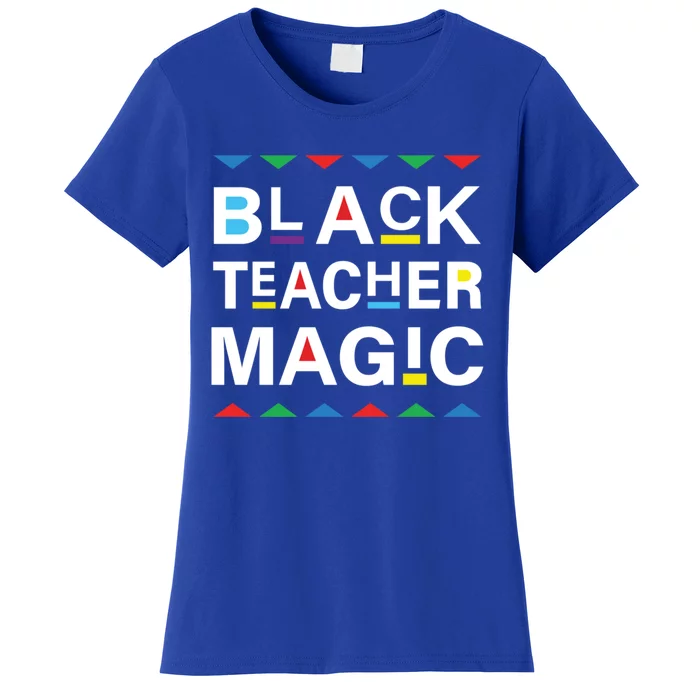 Black Teacher Magic Africa Melanin Pride Black History Month Gift Women's T-Shirt