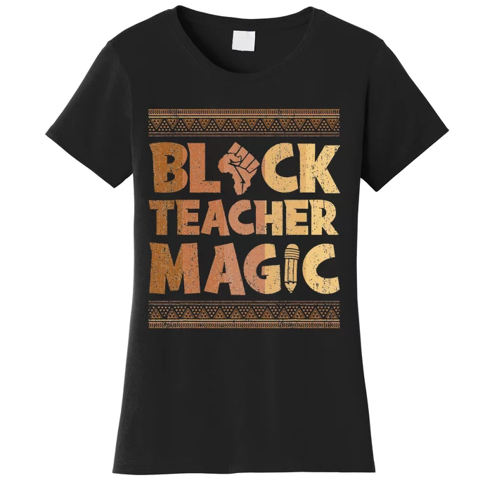 Black Teacher Magic African Black History Month Juneteenth Women's T-Shirt