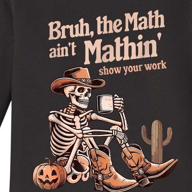 Bruh The Math AinT Mathin Show Your Work Halloween Teacher Baby Long Sleeve Bodysuit