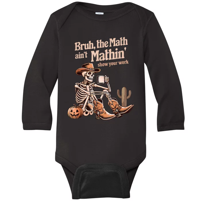 Bruh The Math AinT Mathin Show Your Work Halloween Teacher Baby Long Sleeve Bodysuit