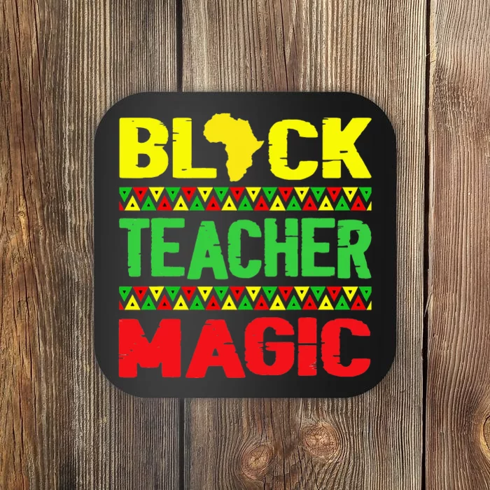 Black Teacher Magic Melanin Pride Juneteenth History Month Coaster