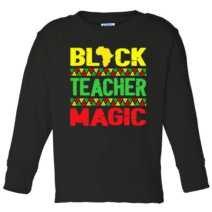 Black Teacher Magic Melanin Pride Juneteenth History Month Toddler Long Sleeve Shirt