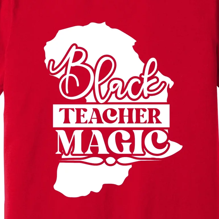 Black Teacher Magic Teacher Black History Month Premium T-Shirt