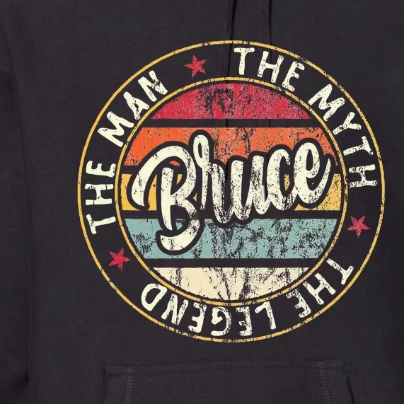 Bruce The Man The Myth The Legend First Name Bruce Premium Hoodie