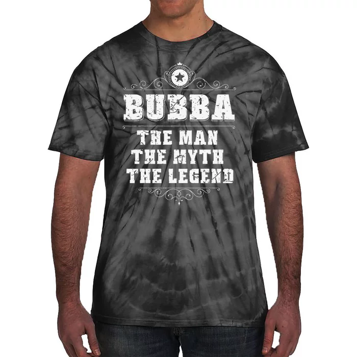 Bubba The Man The Myth The legend Grandpa Fathers Day Tie-Dye T-Shirt