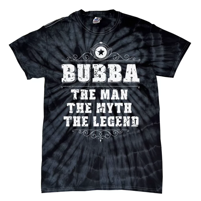 Bubba The Man The Myth The legend Grandpa Fathers Day Tie-Dye T-Shirt