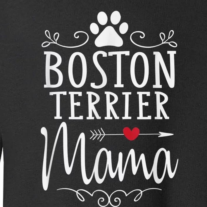 Boston Terrier Mama Funny Boston Terrier Lover Toddler Sweatshirt