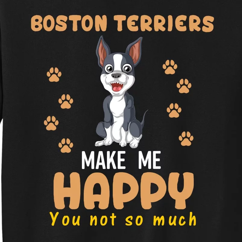 Boston Terriers Make Me Happy You Not So Much Sweatshirt