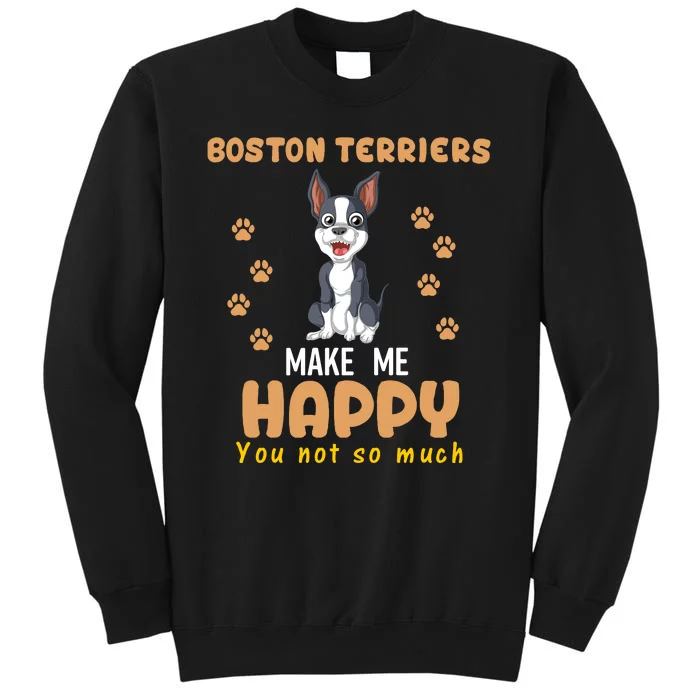 Boston Terriers Make Me Happy You Not So Much Sweatshirt