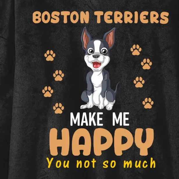 Boston Terriers Make Me Happy You Not So Much Hooded Wearable Blanket