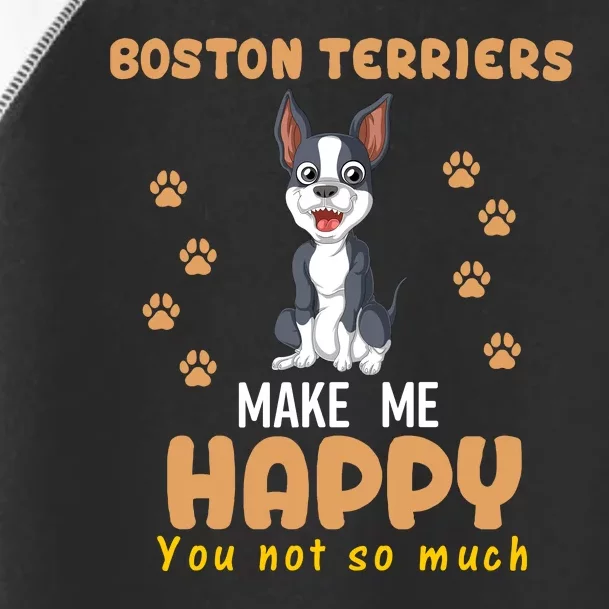 Boston Terriers Make Me Happy You Not So Much Toddler Fine Jersey T-Shirt