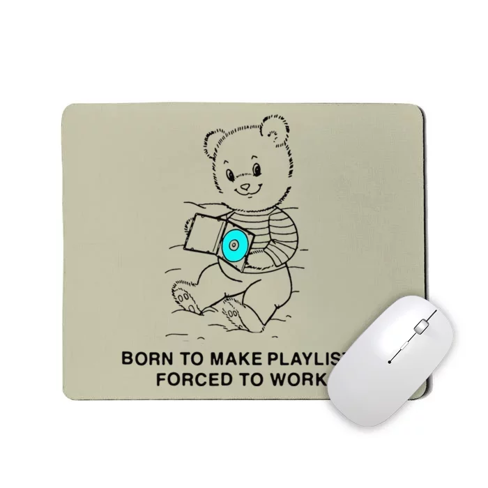 Born To Make Playlists Forced To Work Mousepad