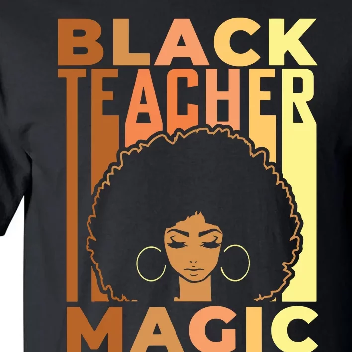 Black Teacher Magic Black History Month Melanin Tall T-Shirt