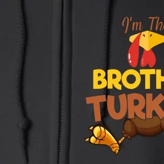 Brother Turkey Matching Family Group Thanksgiving Gifts Full Zip Hoodie