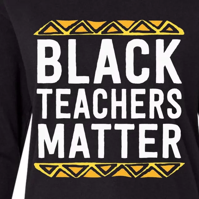 Black Teachers Matter BHM School Educator Womens Cotton Relaxed Long Sleeve T-Shirt