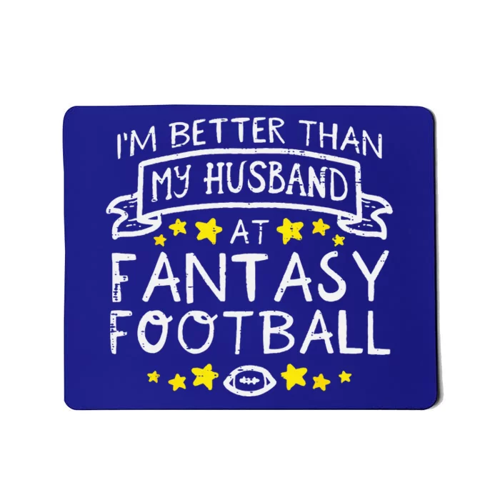 Better Than My Husband At Fantasy Football Funny Wife Mousepad