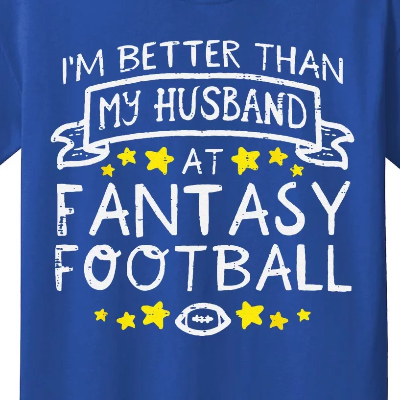 Better Than My Husband At Fantasy Football Funny Wife Kids T-Shirt