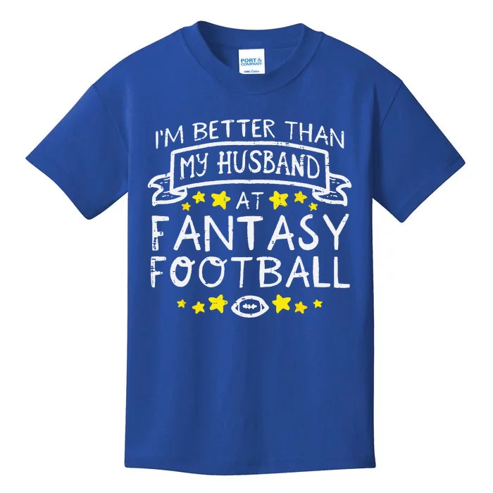 Better Than My Husband At Fantasy Football Funny Wife Kids T-Shirt