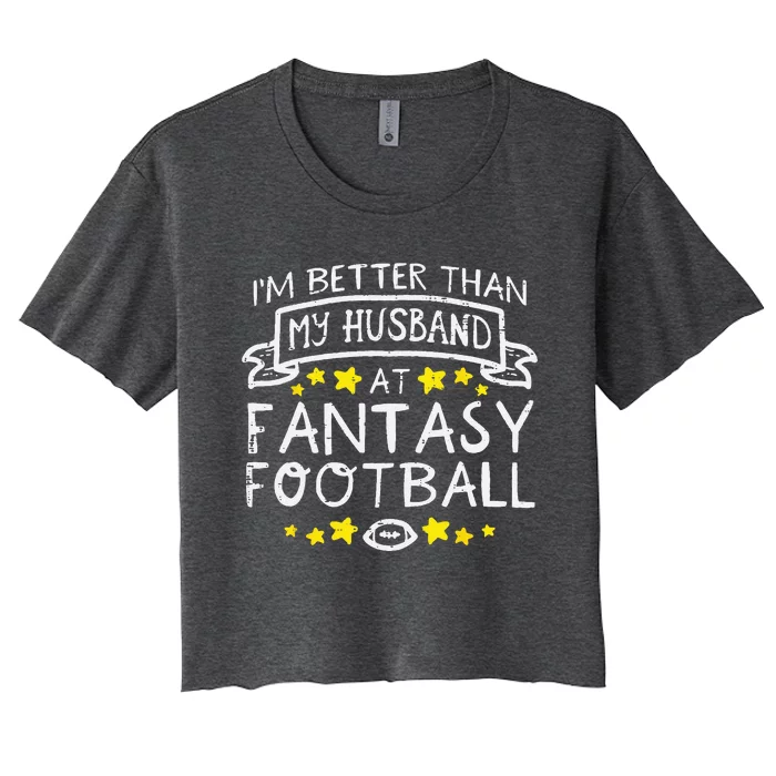 Better Than My Husband At Fantasy Football Funny Wife Women's Crop Top Tee