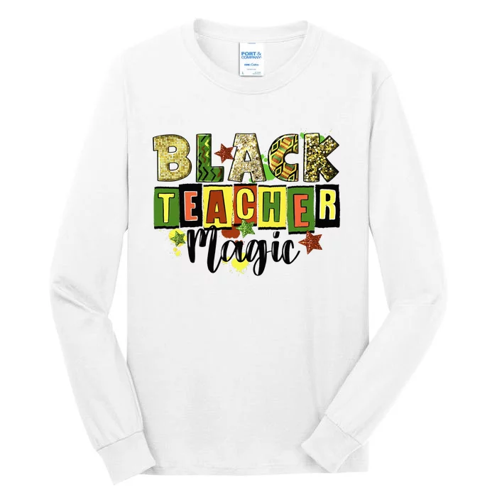 Black Teacher Magic Teacher Black History Melanin Tall Long Sleeve T-Shirt