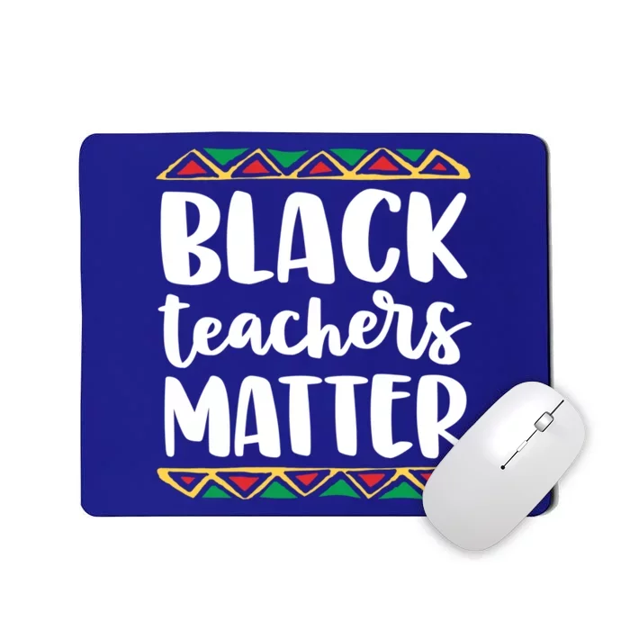 Black Teachers Matter History Month African Pride Educator Gift Mousepad