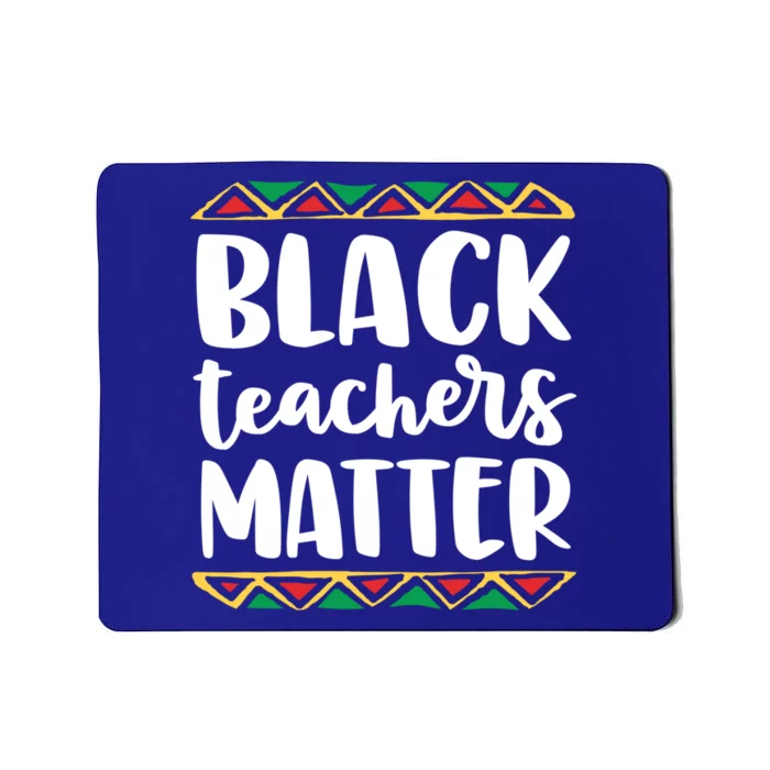 Black Teachers Matter History Month African Pride Educator Gift Mousepad