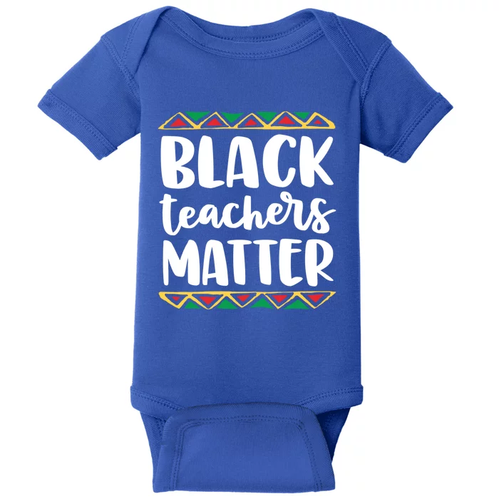 Black Teachers Matter History Month African Pride Educator Gift Baby Bodysuit