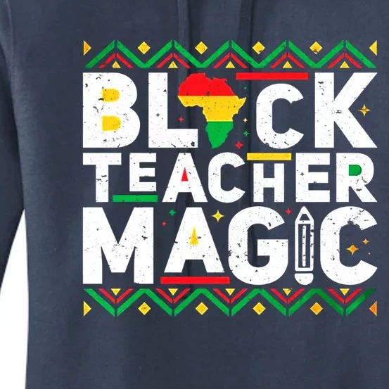 Black Teacher Magic Tee Teacher Black History Month Funny Gift Women's Pullover Hoodie