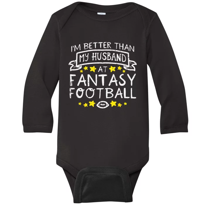 Better Than My Husband At Fantasy Football Funny Wife Baby Long Sleeve Bodysuit