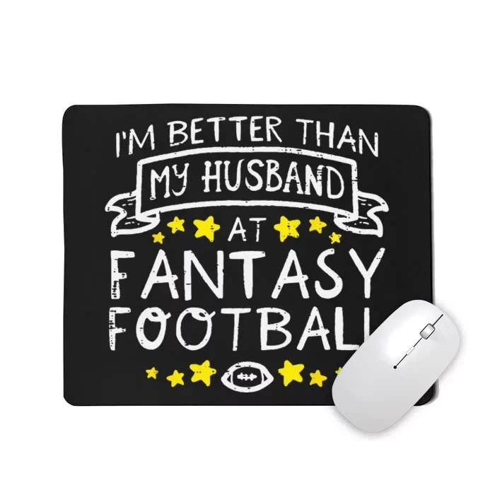 Better Than My Husband At Fantasy Football Funny Wife Mousepad