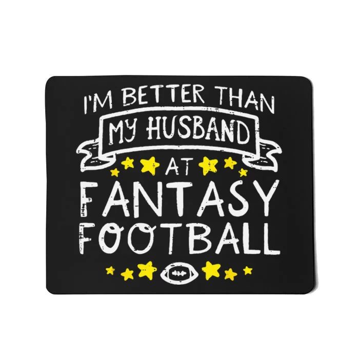 Better Than My Husband At Fantasy Football Funny Wife Mousepad