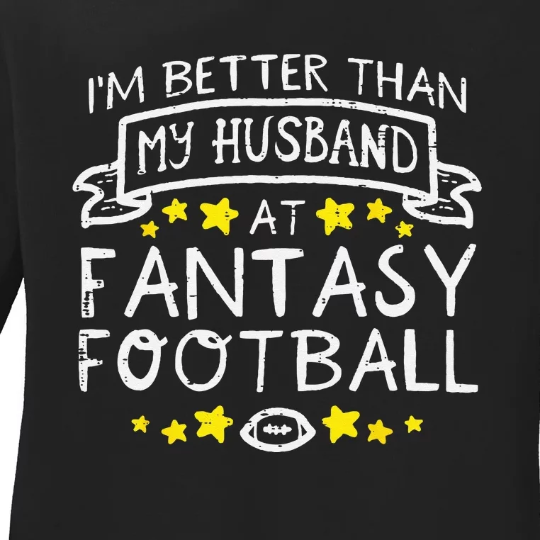 Better Than My Husband At Fantasy Football Funny Wife Ladies Long Sleeve Shirt