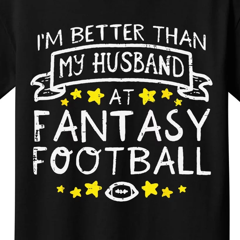 Better Than My Husband At Fantasy Football Funny Wife Kids T-Shirt