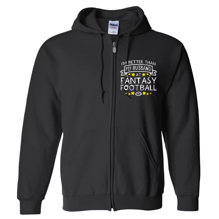 Better Than My Husband At Fantasy Football Funny Wife Full Zip Hoodie