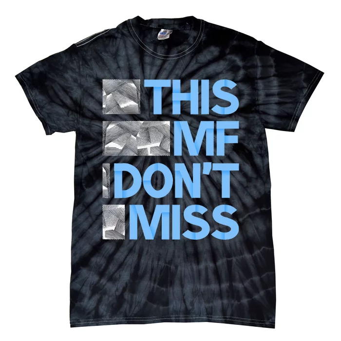 Blue This Mf DonT Miss Blue Color Tie-Dye T-Shirt