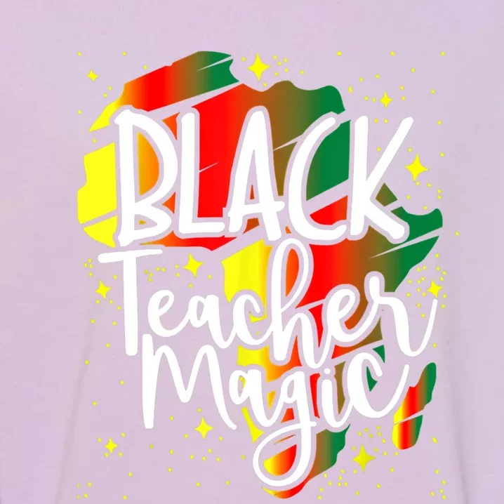 Black Teacher Magic Teacher Black History Month Gift Garment-Dyed Sweatshirt