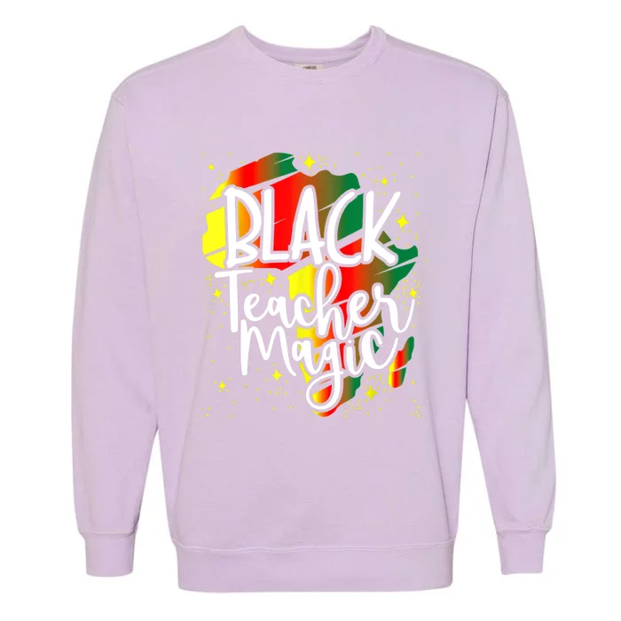 Black Teacher Magic Teacher Black History Month Gift Garment-Dyed Sweatshirt