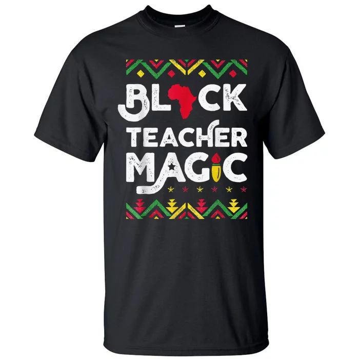 Black Teacher Magic Teacher Black History Month Tall T-Shirt