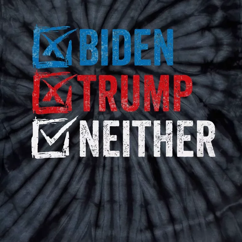 Biden Trump Neither Funny Political Election 2024 Tie-Dye T-Shirt