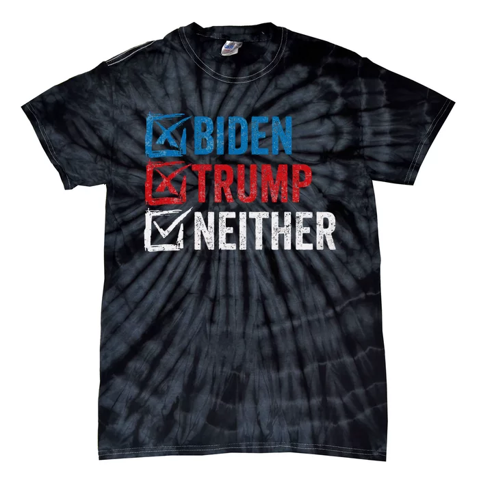 Biden Trump Neither Funny Political Election 2024 Tie-Dye T-Shirt