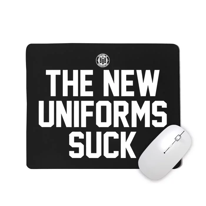 Bbbprinting The New Uniforms Suck Mousepad