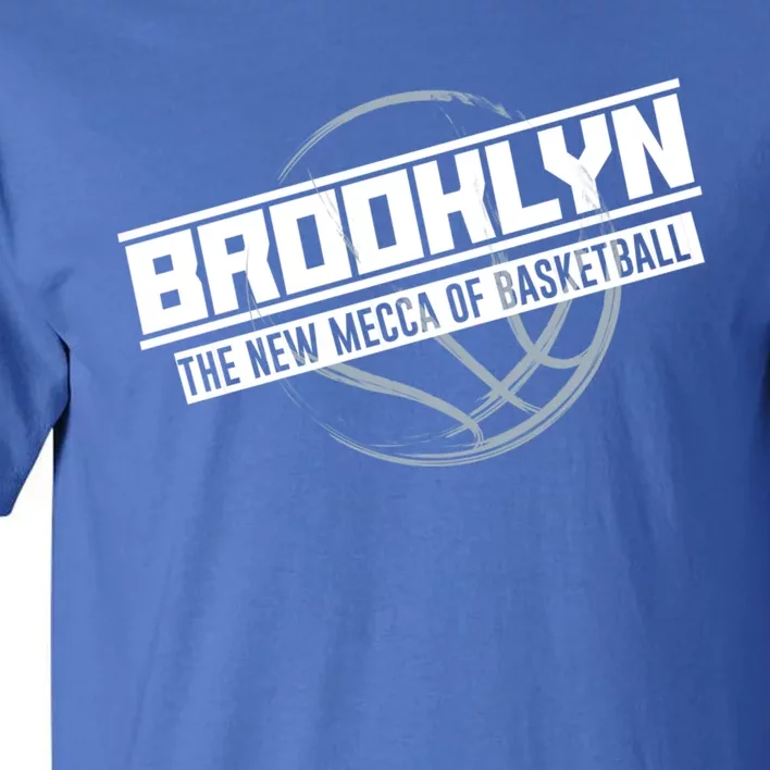 Brooklyn The New Mecca Of Basketball Gift Sports Tee E Gift Tall T-Shirt