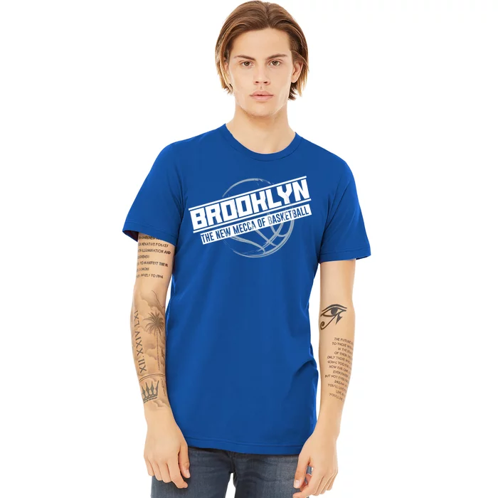 Brooklyn The New Mecca Of Basketball Gift Sports Tee E Gift Premium T-Shirt