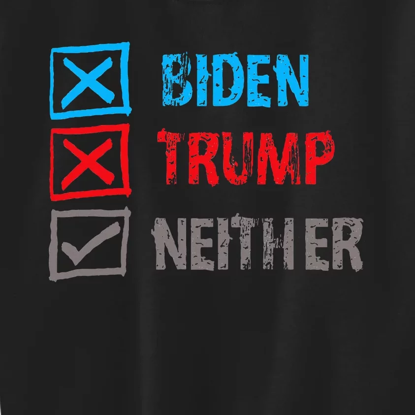 Biden Trump Neither Vote None Of The Above Kids Sweatshirt