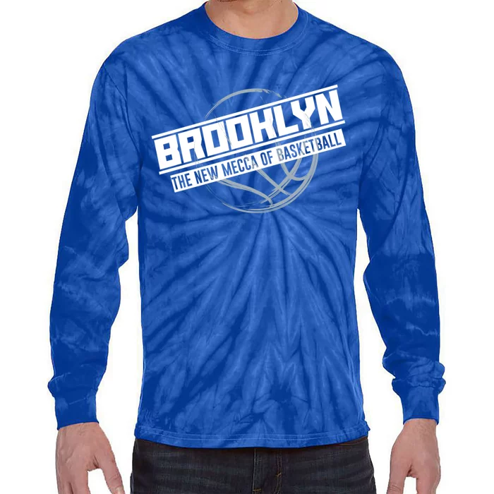 Brooklyn The New Mecca Of Basketball Meaningful Gift Sports Tee E Gift Tie-Dye Long Sleeve Shirt