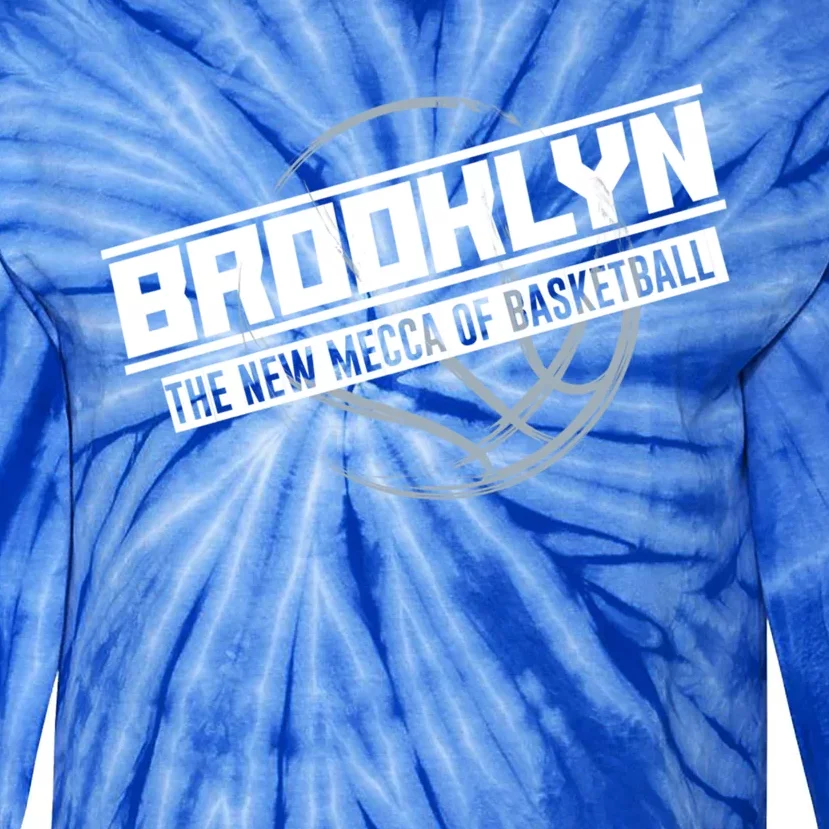 Brooklyn The New Mecca Of Basketball Meaningful Gift Sports Tee E Gift Tie-Dye Long Sleeve Shirt