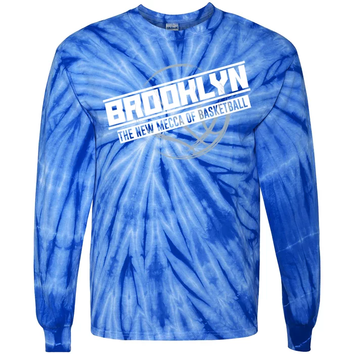 Brooklyn The New Mecca Of Basketball Meaningful Gift Sports Tee E Gift Tie-Dye Long Sleeve Shirt